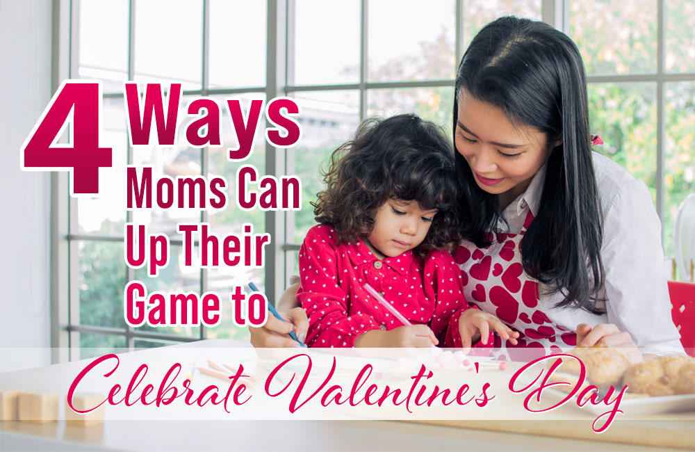 Blog-post-4-Ways-Moms-Valentine’s-Day 4 Ways Moms Can Up Their Game to Celebrate Valentine's Day - Newsletter Blog Post - Moms for America