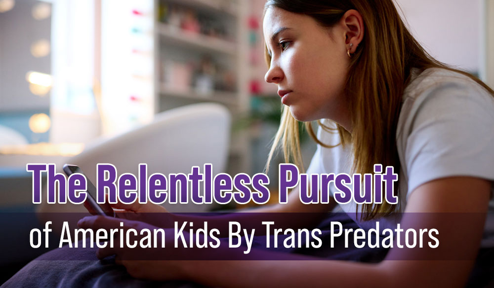 The-Relentless-Pursuit-of-American-Kids-By-Trans-Predators-Blog-post The Relentless Pursuit of American Kids by Trans Predators - Moms for America Newsletter Blog Post