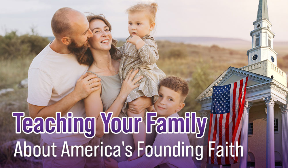 Teaching-Your-Family-About-America’s-Founding-Faith-Blog-post Teaching Your Family About America's Founding Faith - Moms for America - Weekly Blog Article