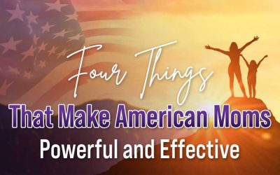 Four Things that Make American Moms Powerful and Effective