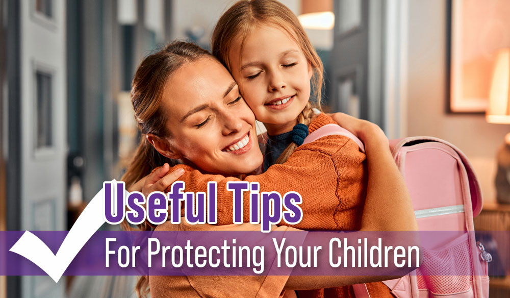 Useful Tips For Protecting Your Children - Moms for America - Weekly Blog Article