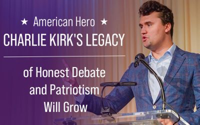 American Hero Charlie Kirk’s Legacy of Honest Debate and Patriotism Will Grow