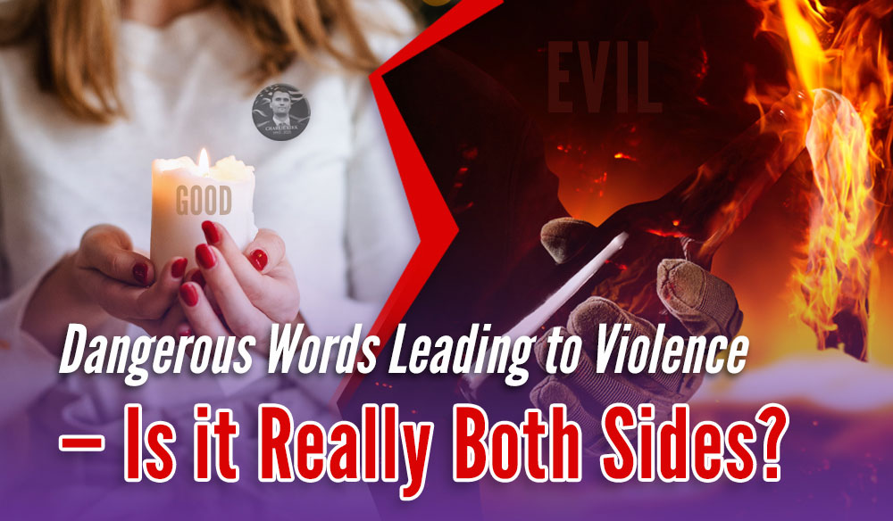 Dangerous Words Leading to Violence - Is it Really Both Sides? - Moms for America Newsletter Blog Article