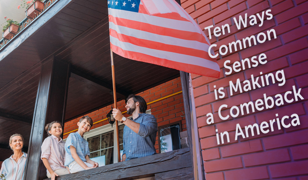 Ten Ways Common Sense is Making a Comeback in America