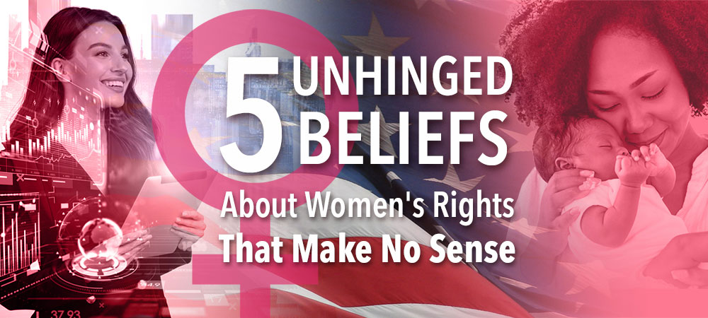 5-Unhinged-Beliefs-About-Women’s-Rights-Blog-post-1000×450 5 Unhinged Beliefs About Women's Rights That Make No Sense