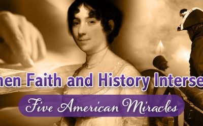 When Faith and History Intersect: Five American Miracles